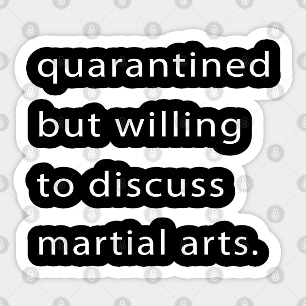 Quarantined But Willing To Discuss Martial Arts Sticker by familycuteycom